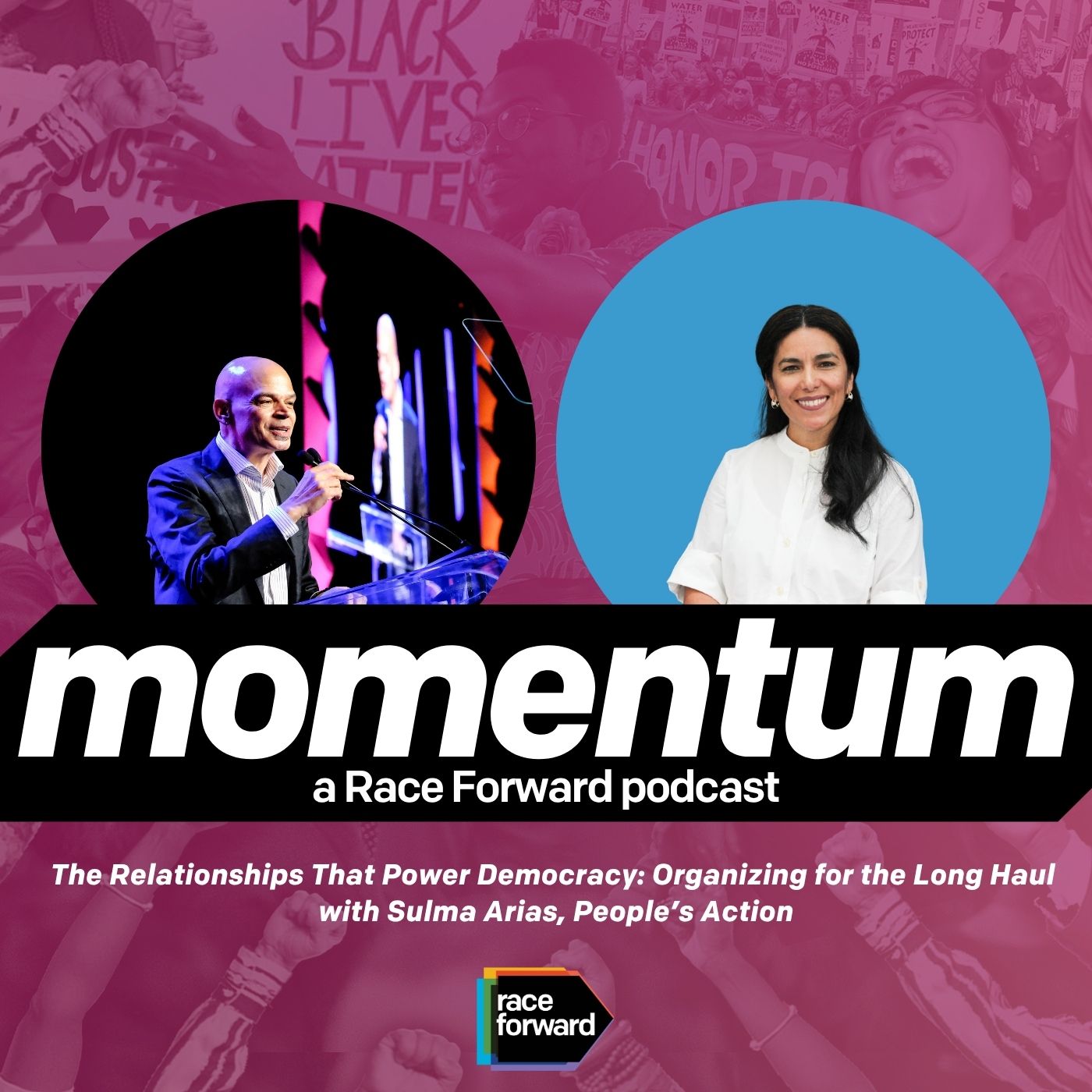 A pink graphic that features to people smiling in seperate circles that says: Momentum a Race Forward Podcast: The Relationships That Power Democracy: Organizing for the Long Haul
