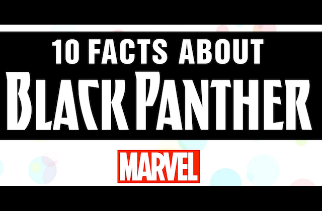 Watch Marvel’s New Video to Learn ’10 Facts About Black Panther’
