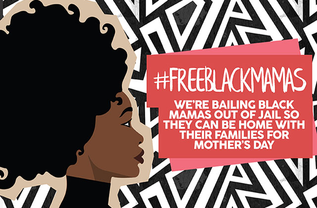 Activists Organize to Bail Out Black Mamas for Mother’s Day